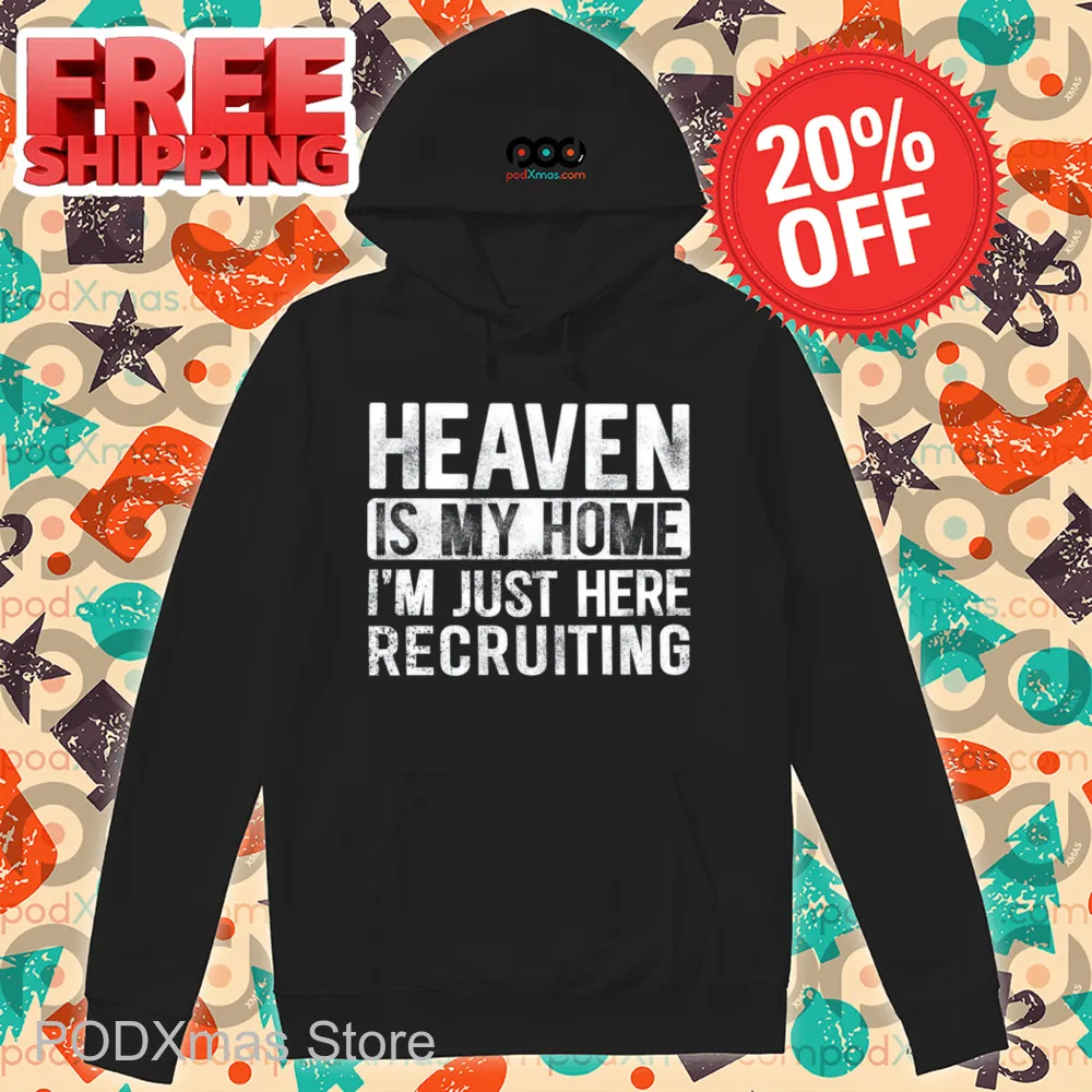 Heaven Is My Home I'm Just Here Recruiting Vintage Shirt