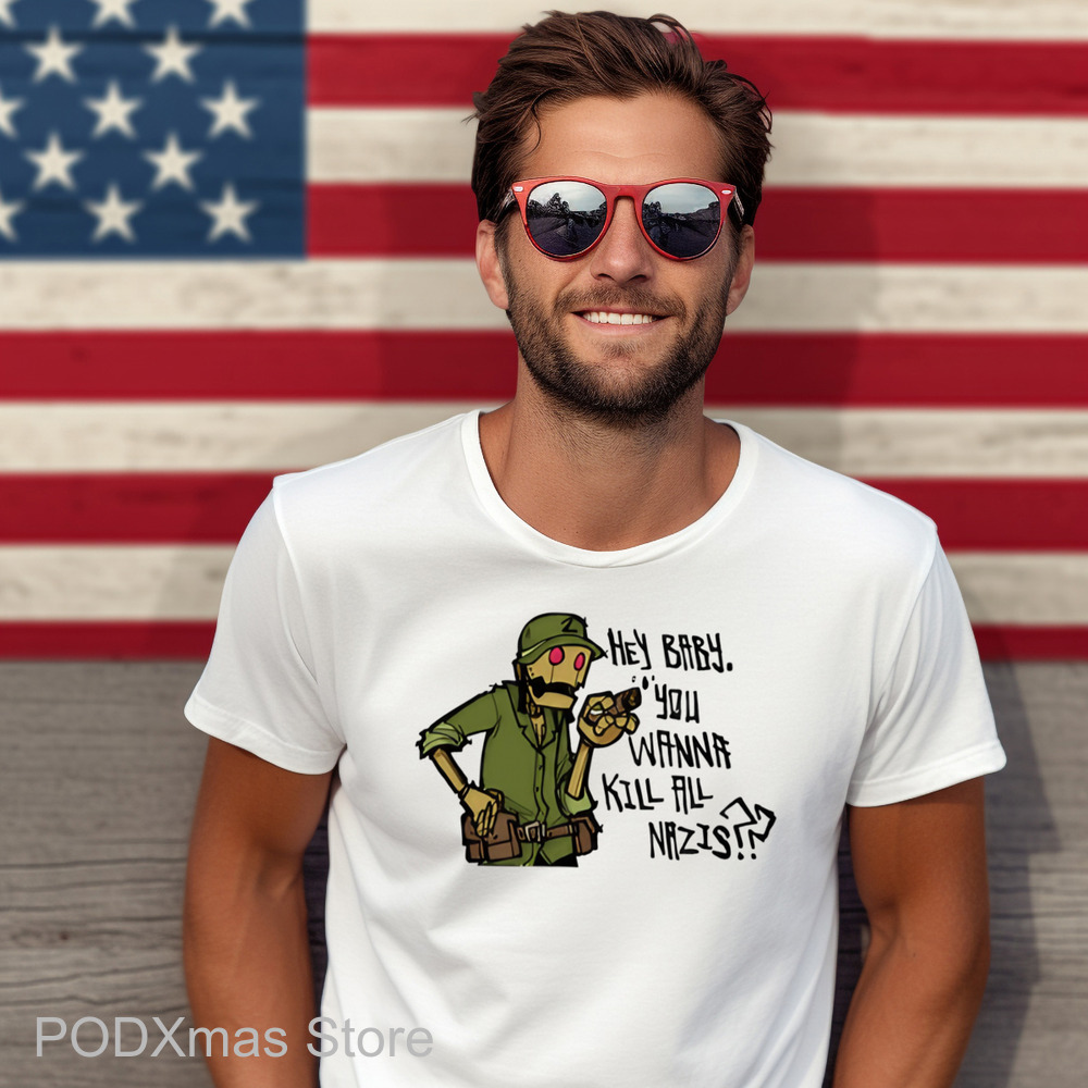 Hey Baby You Wanna Kill All Nazis Shirt