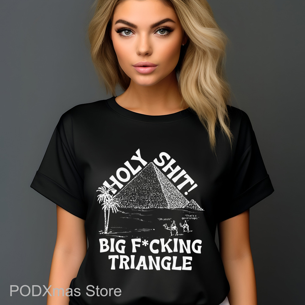 Holy Shit Big Fucking Triangle Shirt