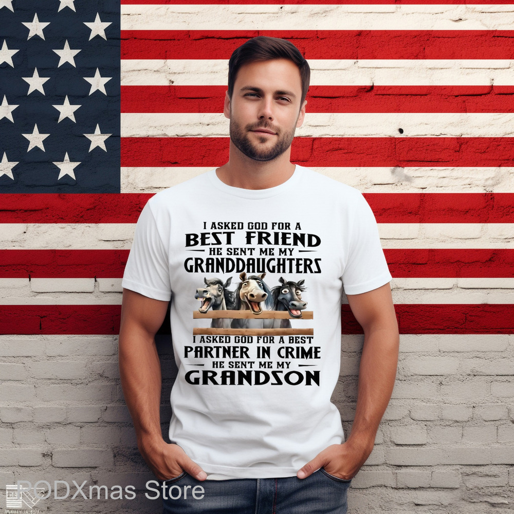 Horses I Asked God For A Best Friend He Sent Me My Granddaughters Shirt