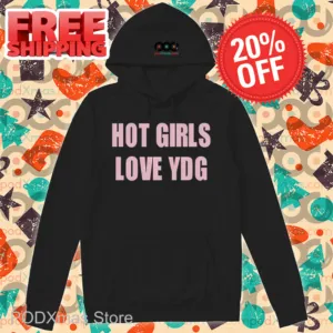 Hot Girls Love YDG Shirt