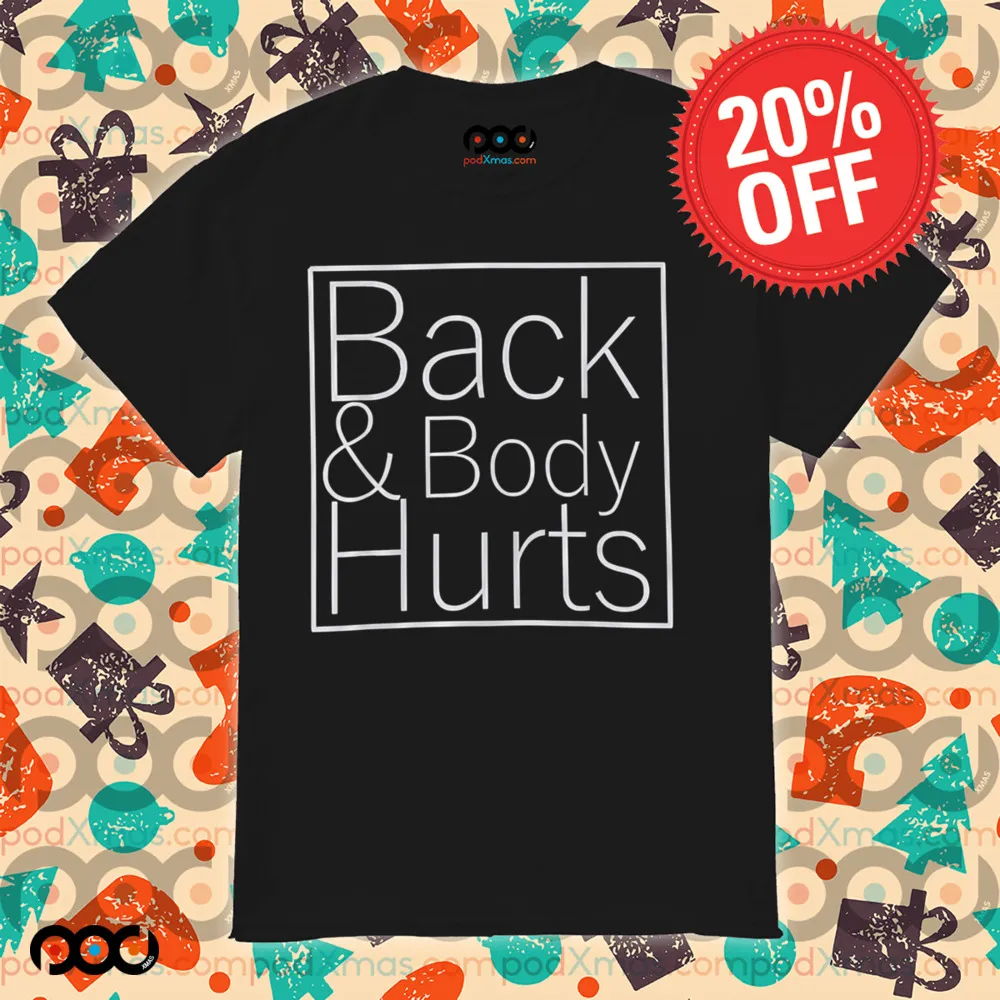 Back And Body Hurts Shirt