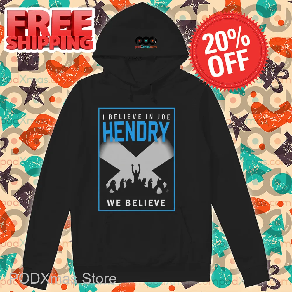 I Believe In Joe Hendry We Believe Shirt