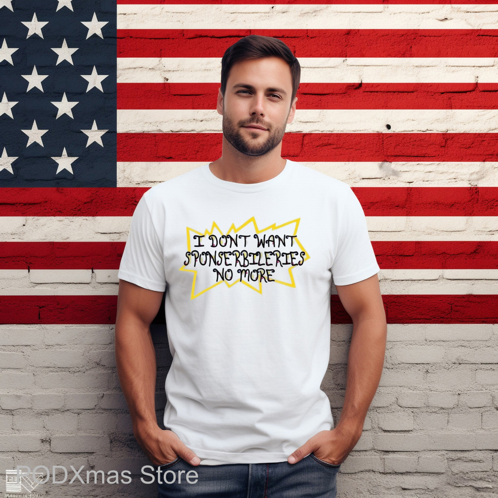 I Don't Want Sponserbileries No More Shirt