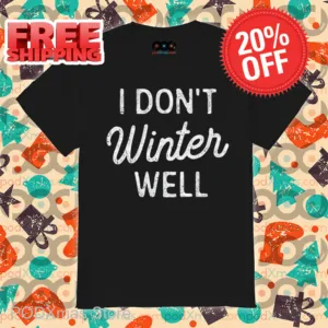 I Don't Winter Well Vintage Shirt
