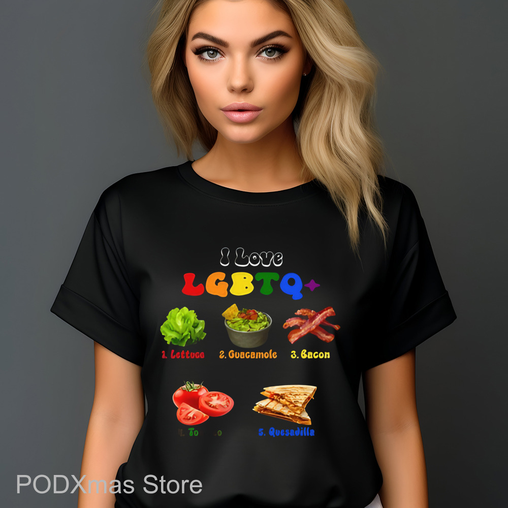 I Love Lgbtq+ Lettuce Guacamole Bacon Tomato Quesadilla Shirt