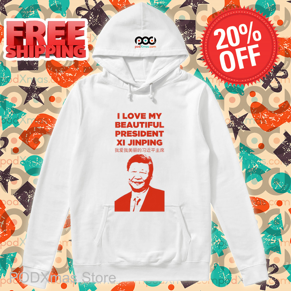 I Love My Beautiful President Xi Jinping Shirt