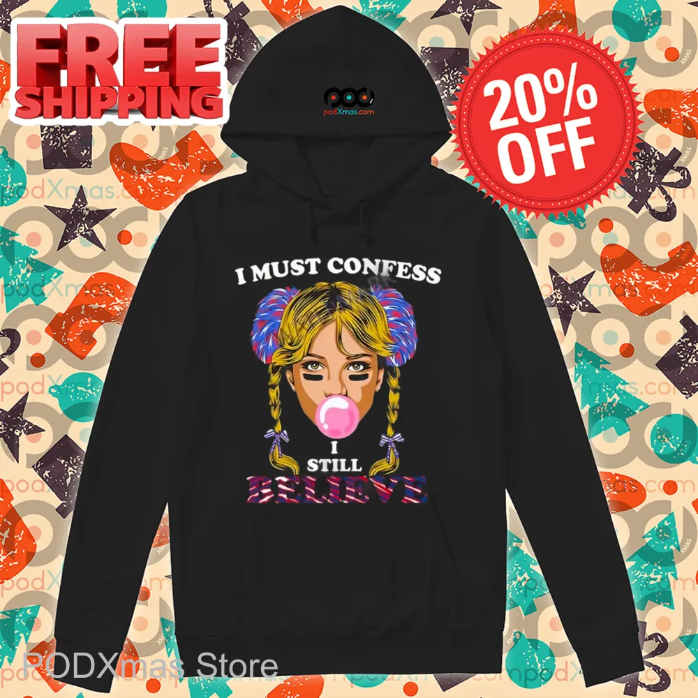 I Must Confess I Still Believe Shirt