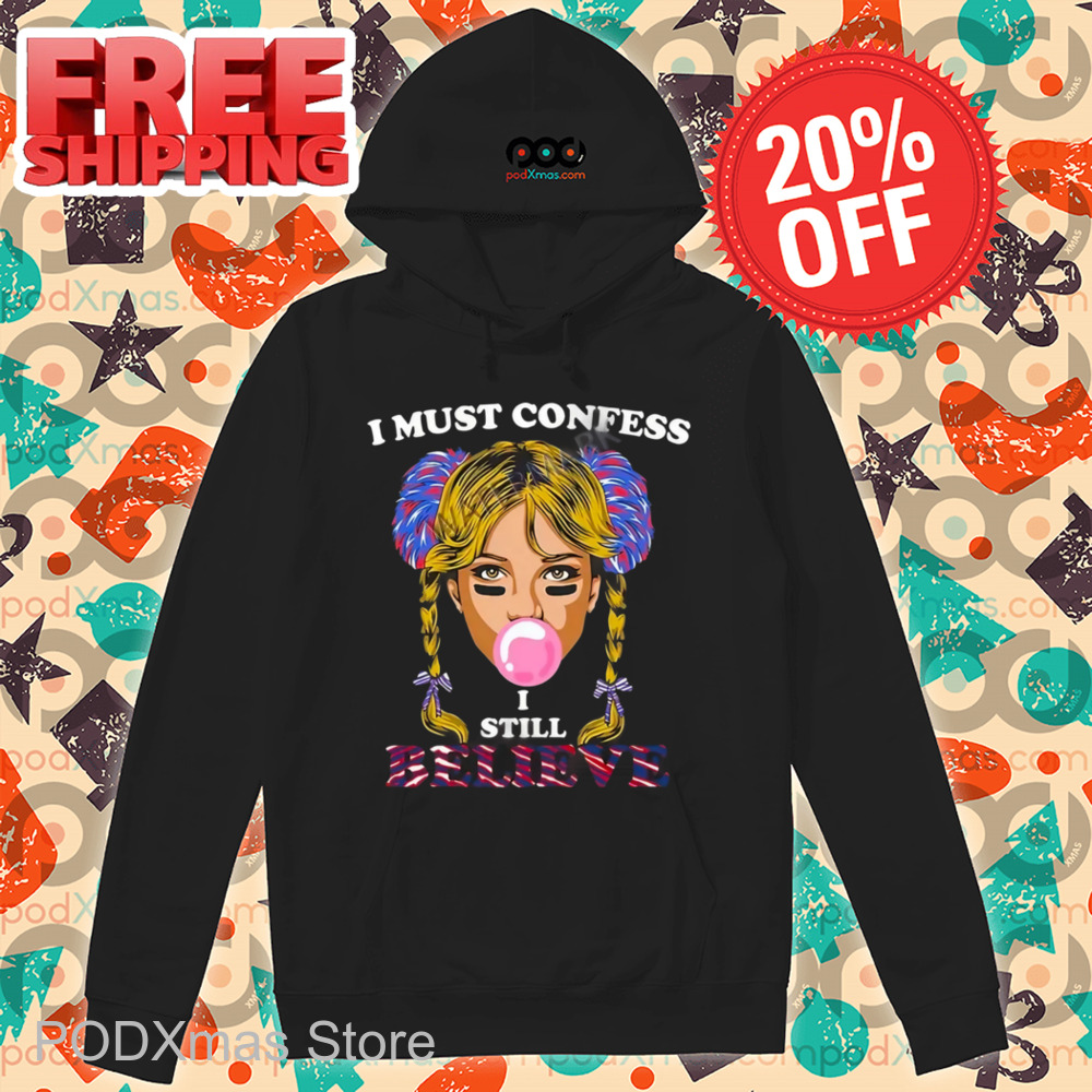 I Must Confess I Still Believe Shirt