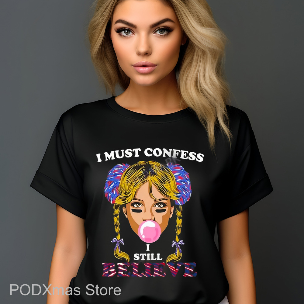 I Must Confess I Still Believe Shirt