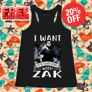 I Want To Be Locked Down With Zak Shirt