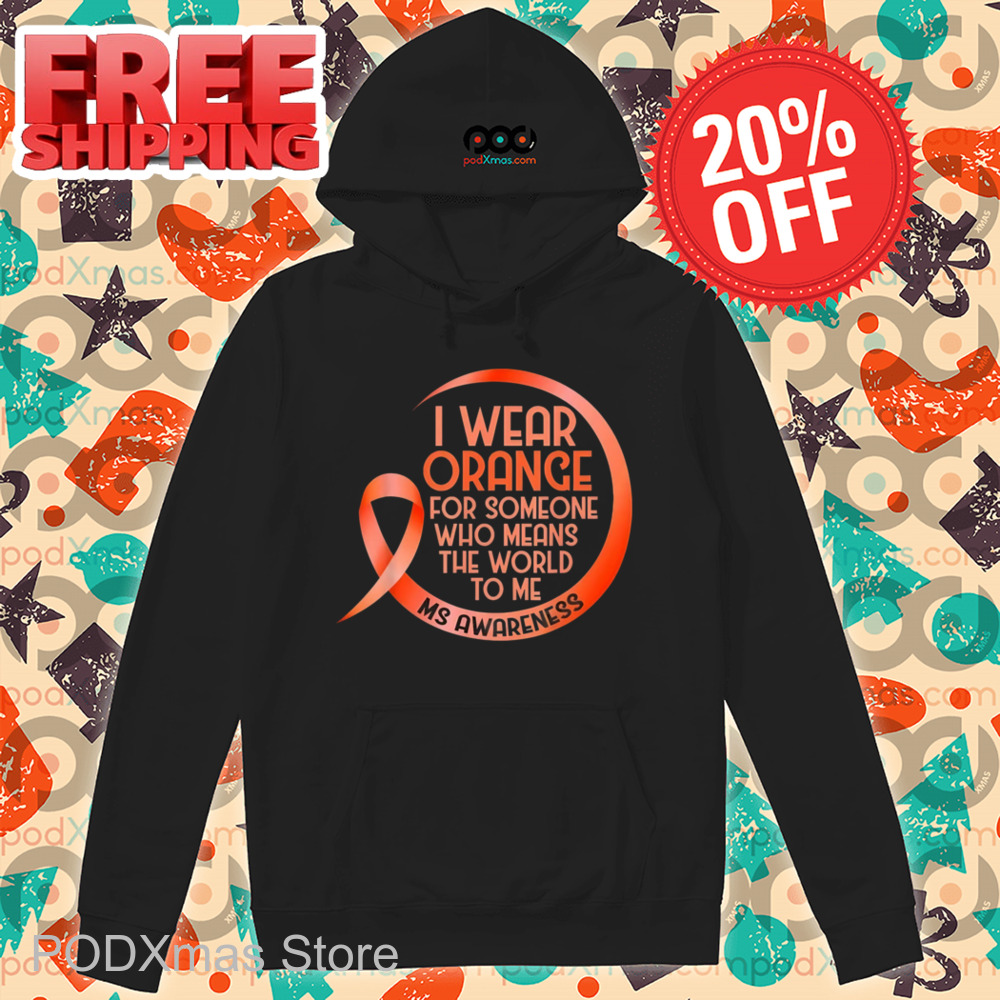I Wear Orange For Someone Who Means The World To Me Shirt