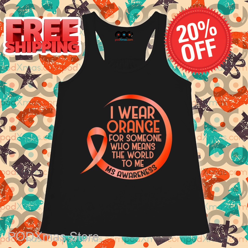 I Wear Orange For Someone Who Means The World To Me Shirt
