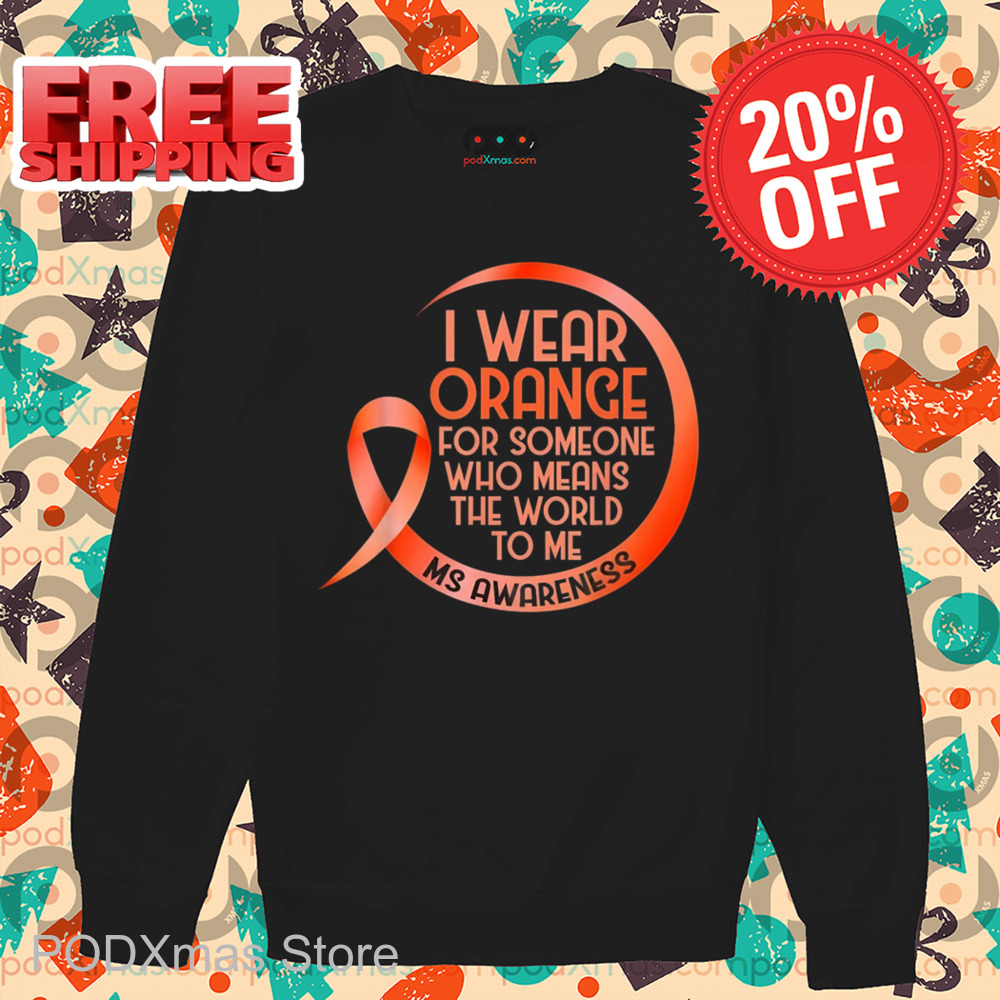 I Wear Orange For Someone Who Means The World To Me Shirt