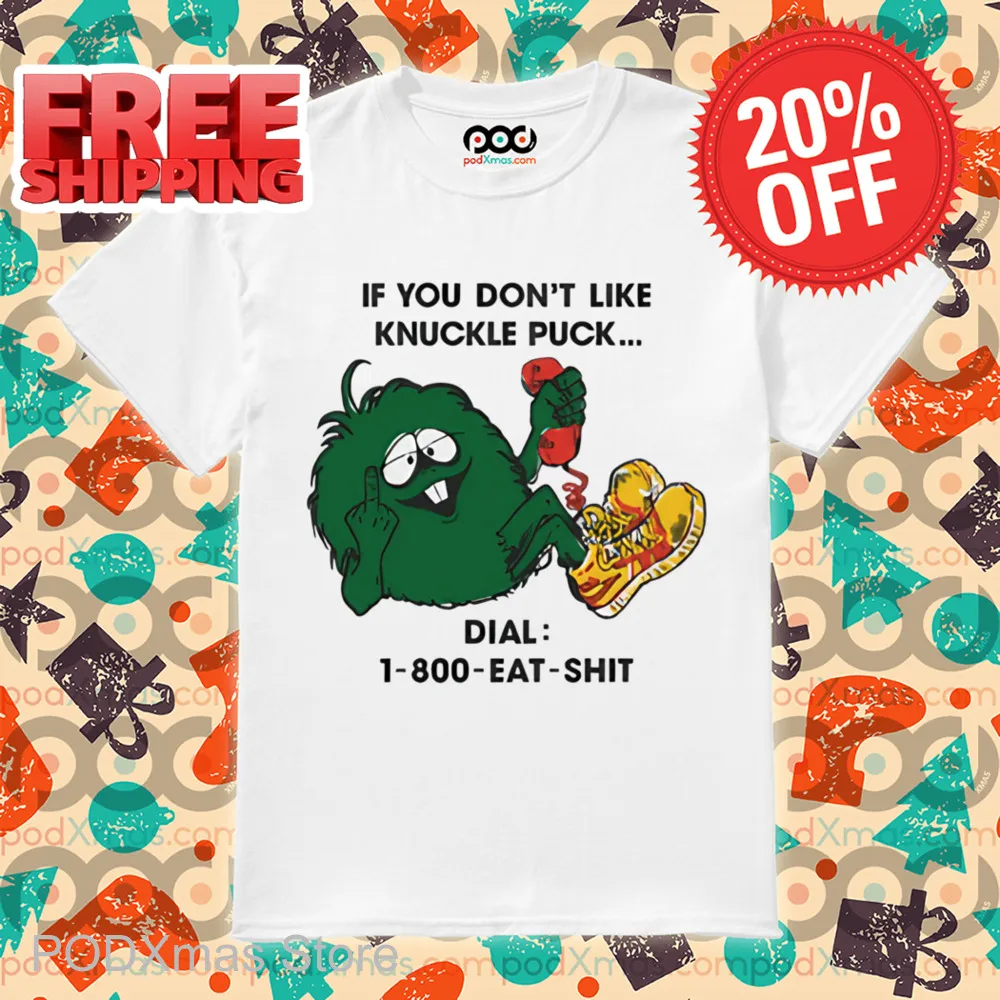 If You Don't Like Knuckle Puck Dial 1 800 Eat Shit Shirt