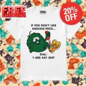 If You Don't Like Knuckle Puck Dial 1 800 Eat Shit Shirt