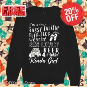 I'm A Sassy Takin' Flip-Flop Wearin' SXS Lovin' Beer Drinkin' Kinda Girl Shirt