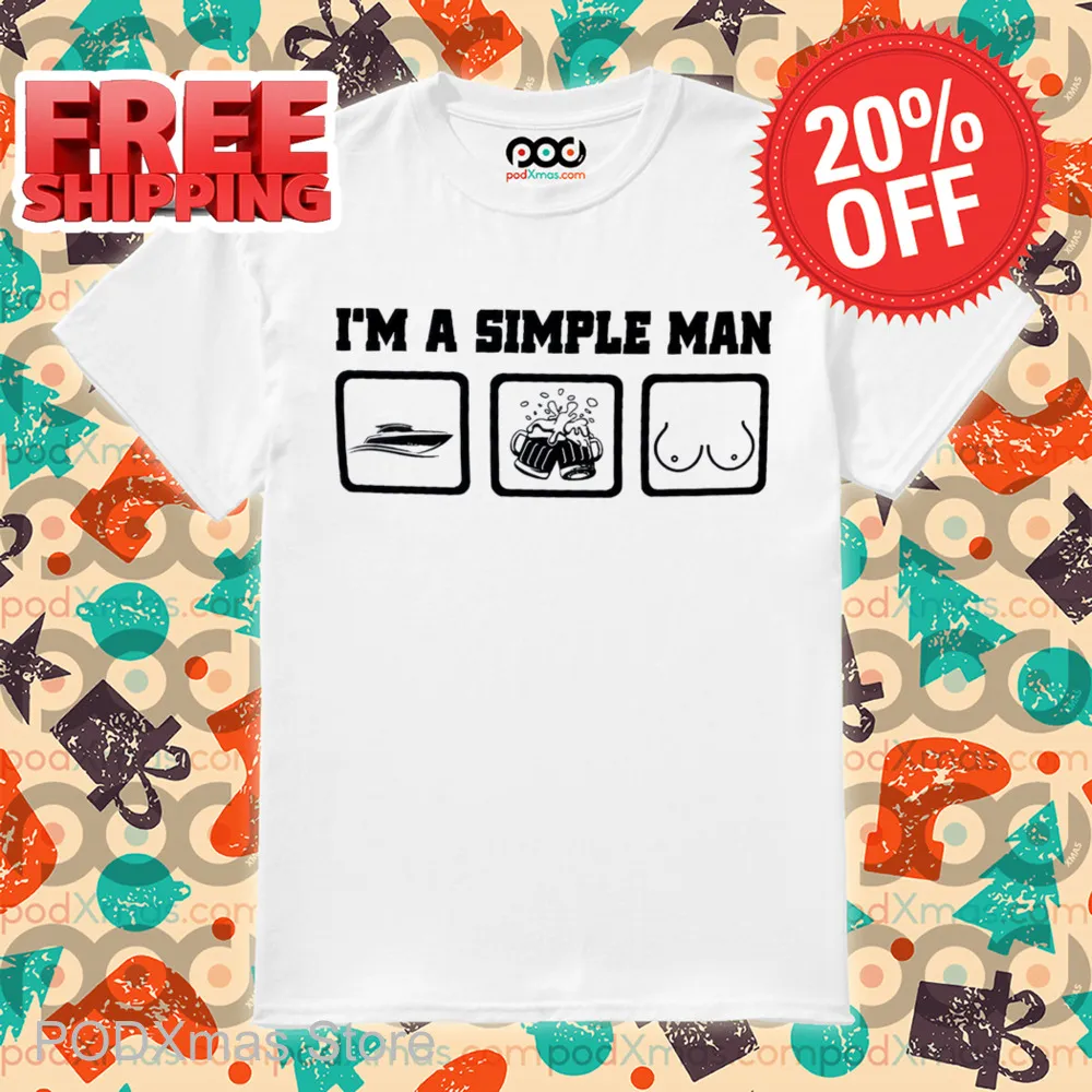I'm A Simple Man Boat Beer Boobs Shirt