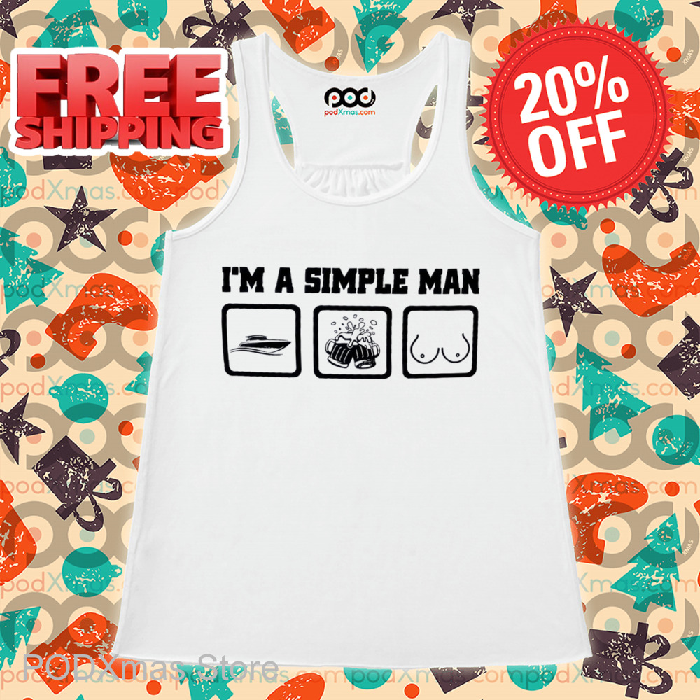 I'm A Simple Man Boat Beer Boobs Shirt