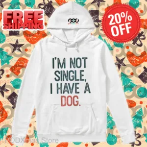 I'm Not Single I Have A Dog Shirt