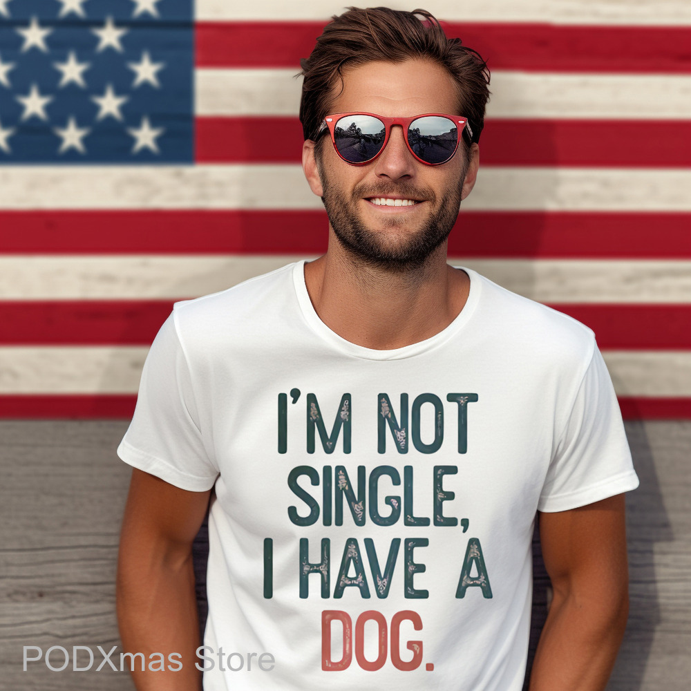 I'm Not Single I Have A Dog Shirt
