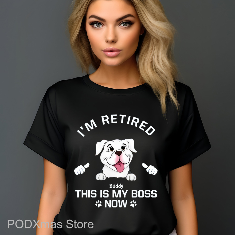 I'm Retired My Dog Is My Boss Now Personalized Shirt