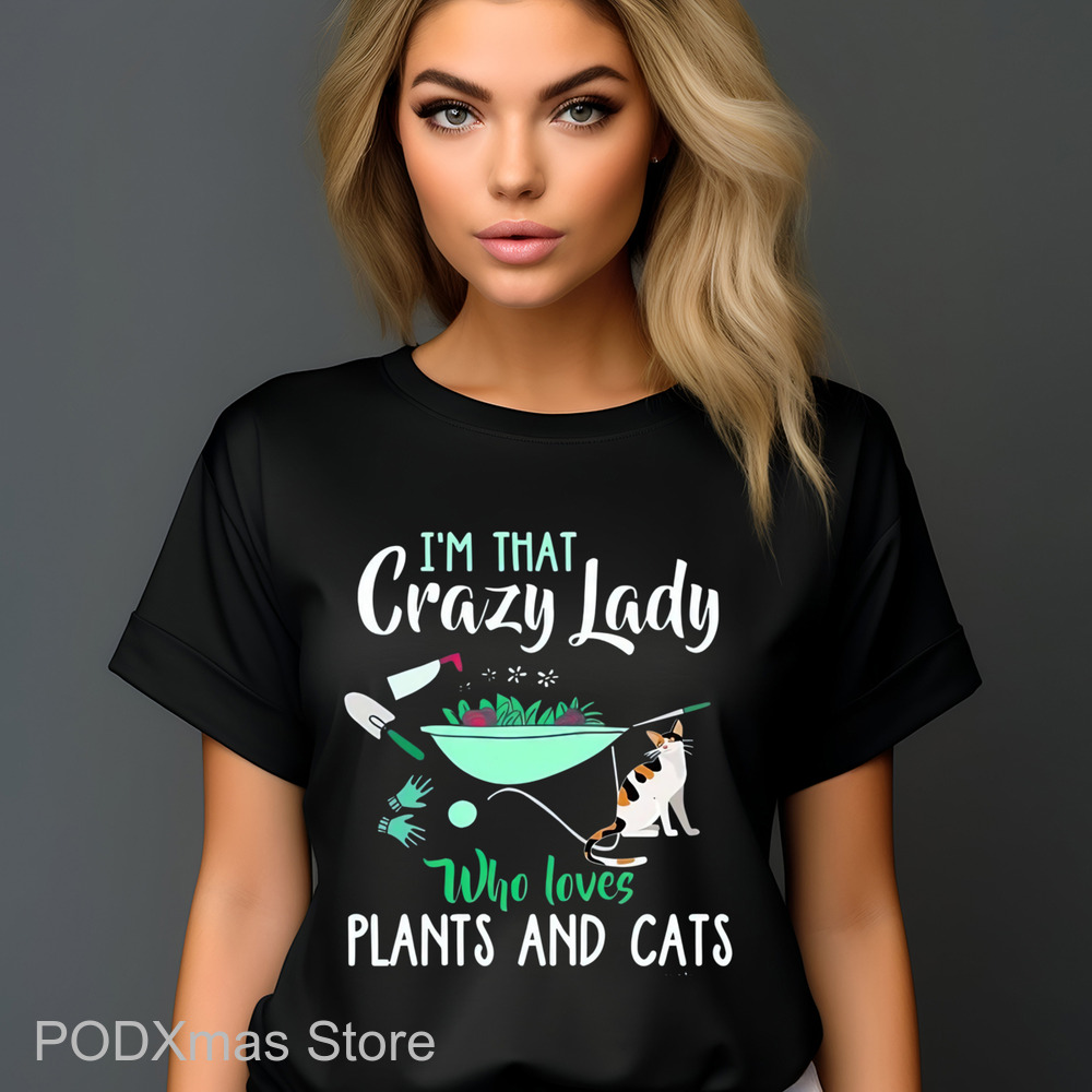 I'm That Crazy Lady Who Loves Plants And Cats Shirt