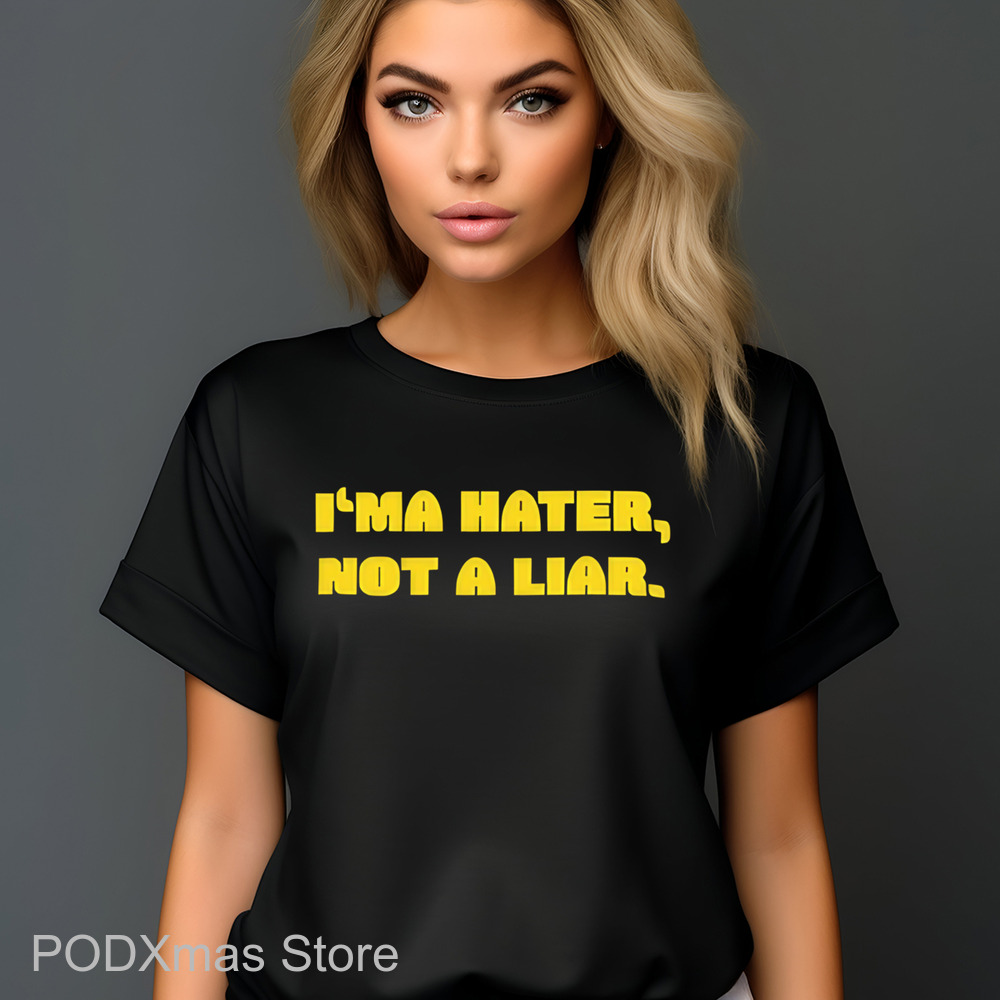 I'ma Hater Not A Liar Shirt