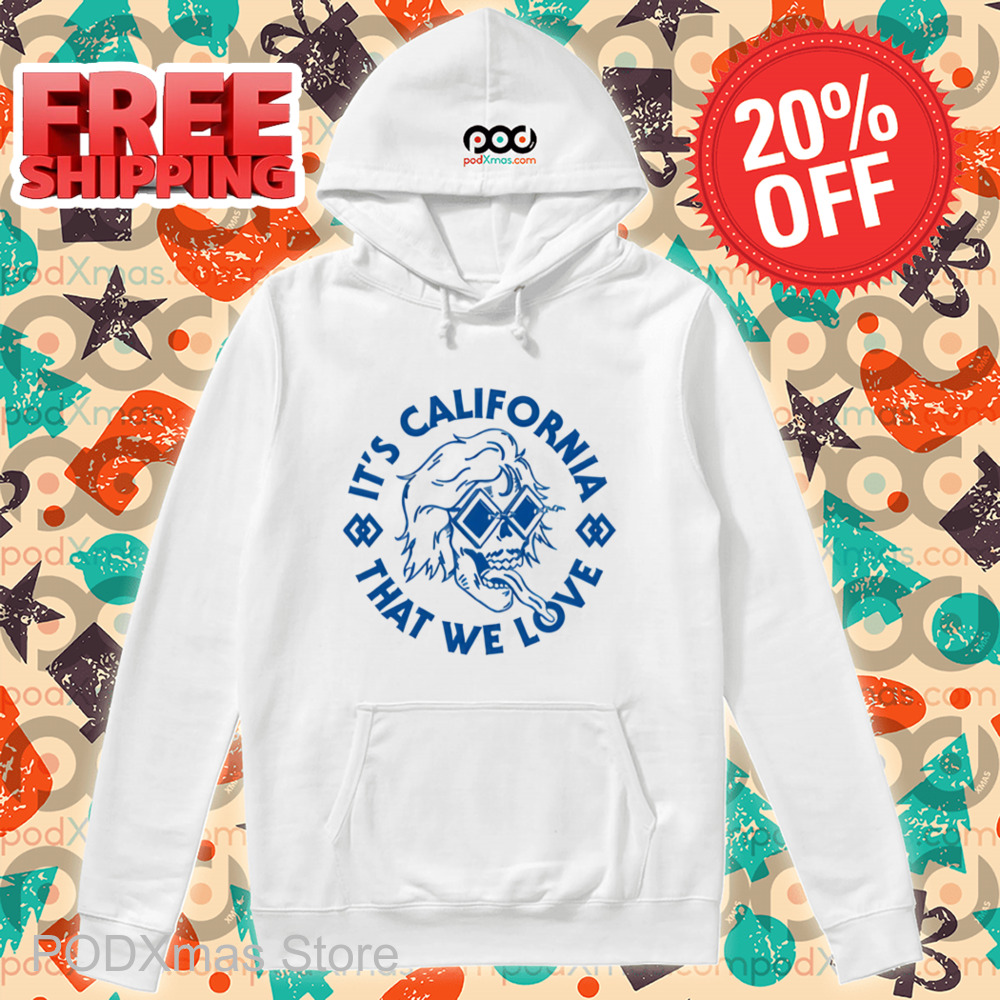 It's California That We Love Shirt