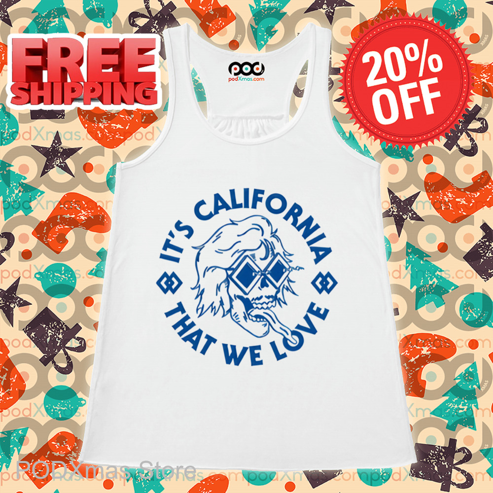 It's California That We Love Shirt