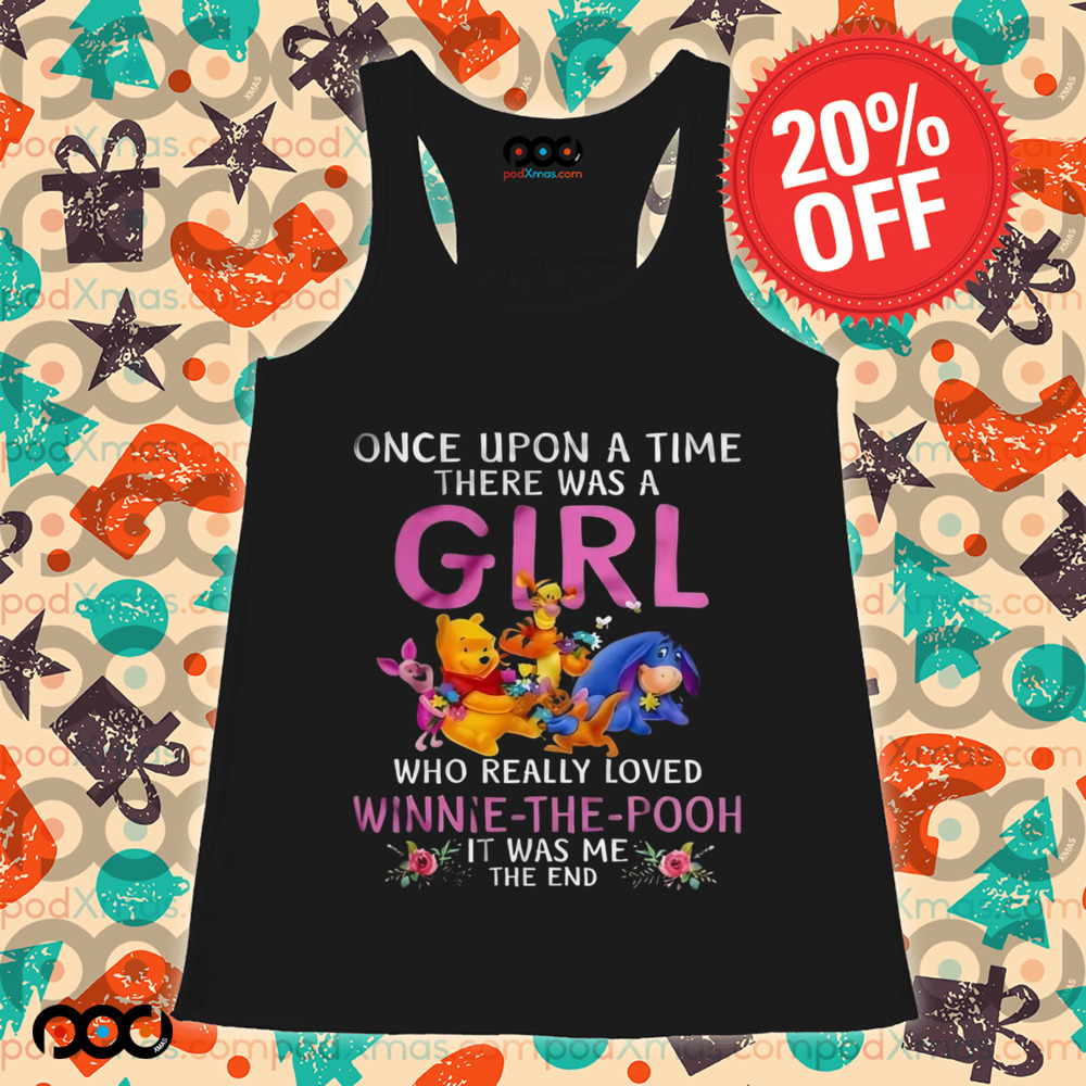 Once Upon A Time There Was A Girl Who Really Loved Winnie The Pooh Shirt