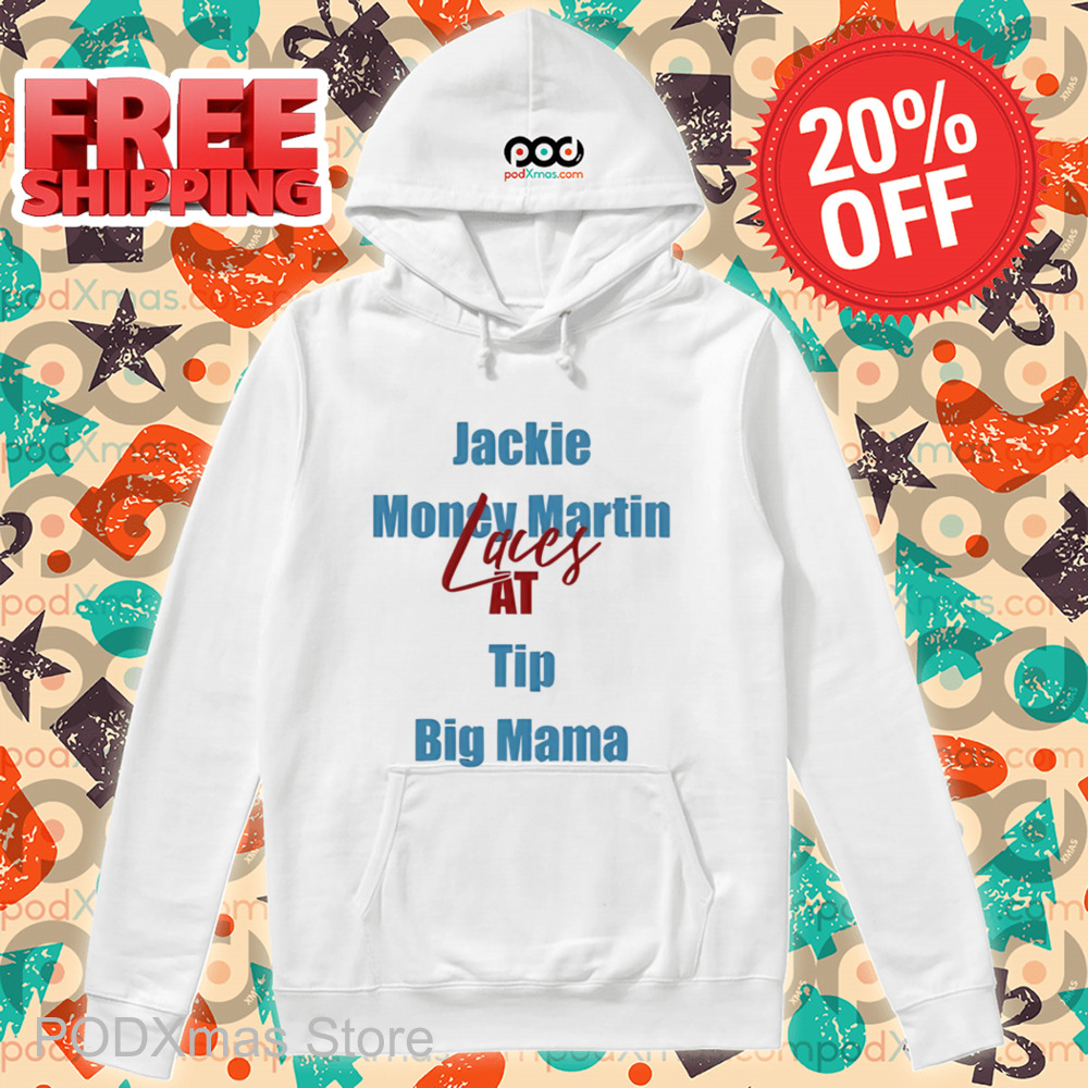 Jackie Money Martin Laces At Tip Big Mama Shirt