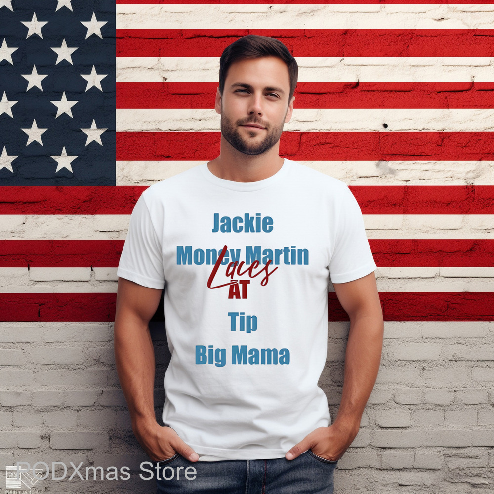 Jackie Money Martin Laces At Tip Big Mama Shirt