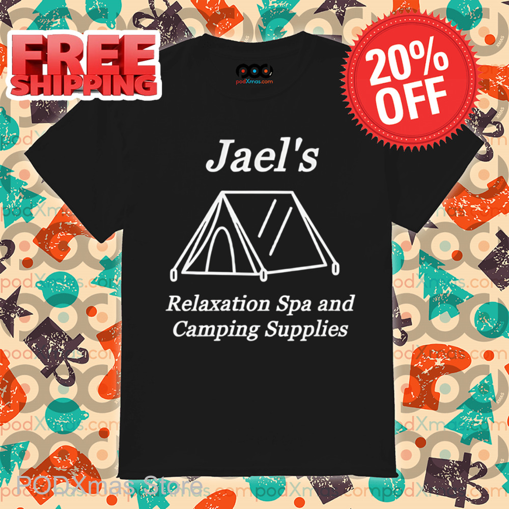 Jael's Relaxation Spa And Camping Supplies Shirt