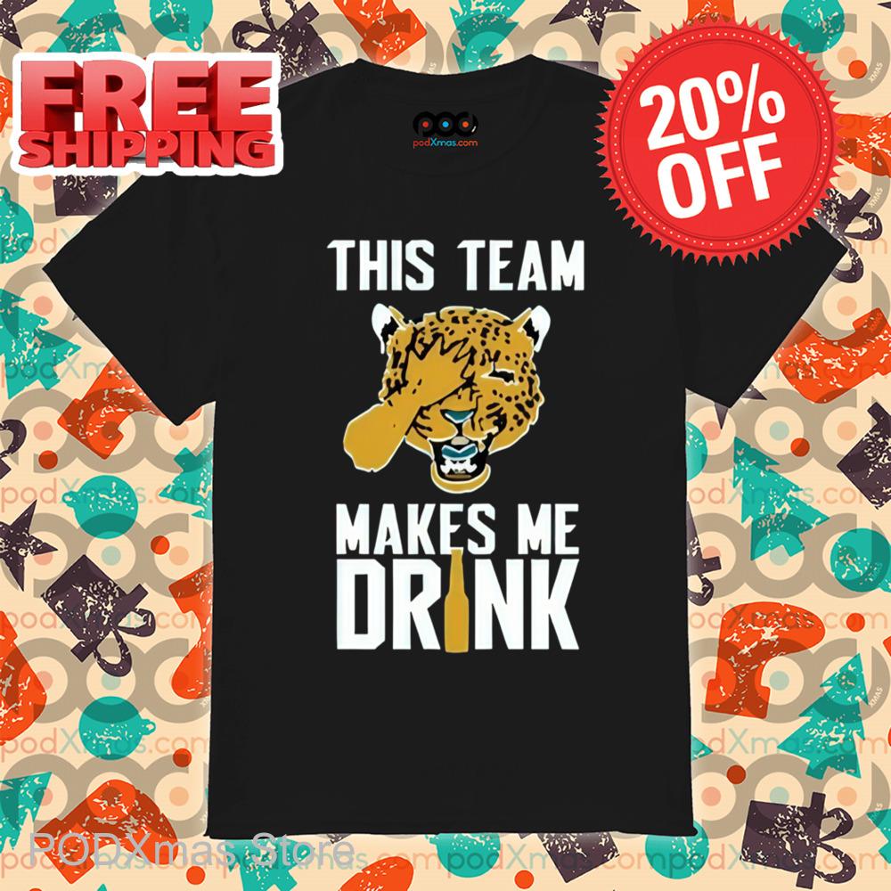 Jaguars This Team Make Me Drink Shirt