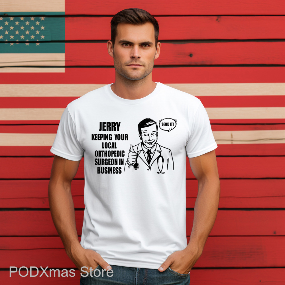 Jerry Keeping Your Local Orthopedic Surgeon In Business Shirt