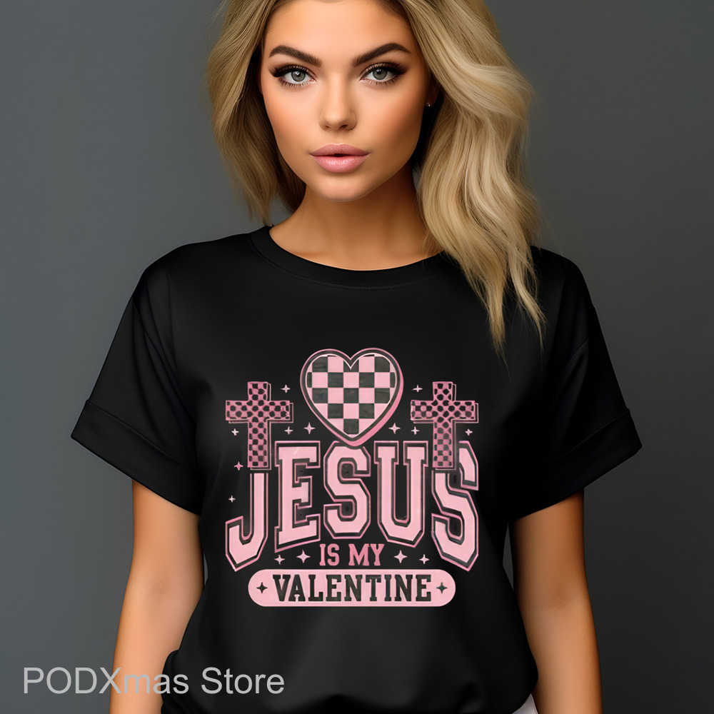 Jesus Is My Valentine Shirt
