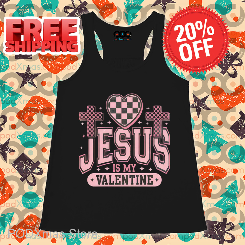 Jesus Is My Valentine Shirt