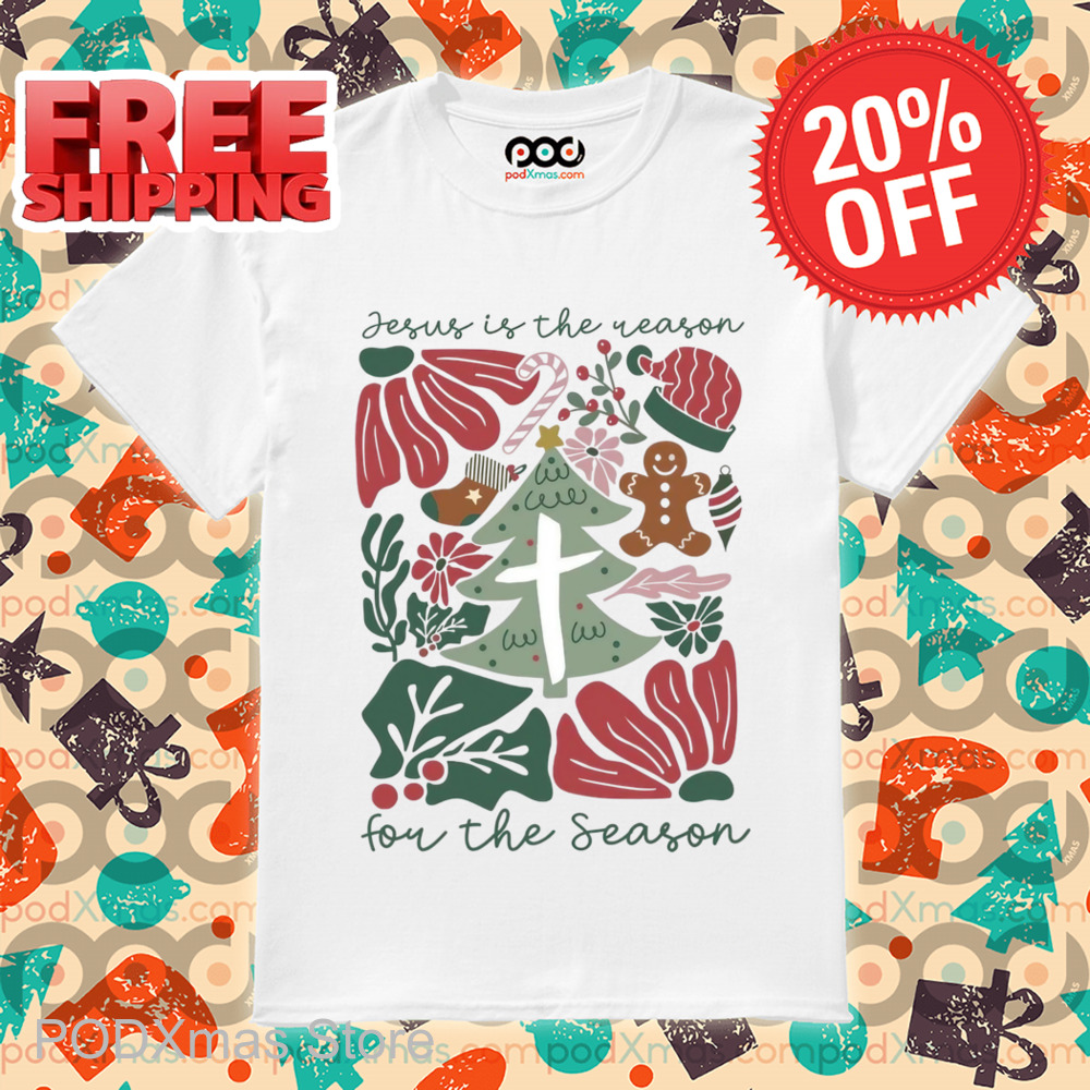 Jesus Is The Reason For The Season Shirt