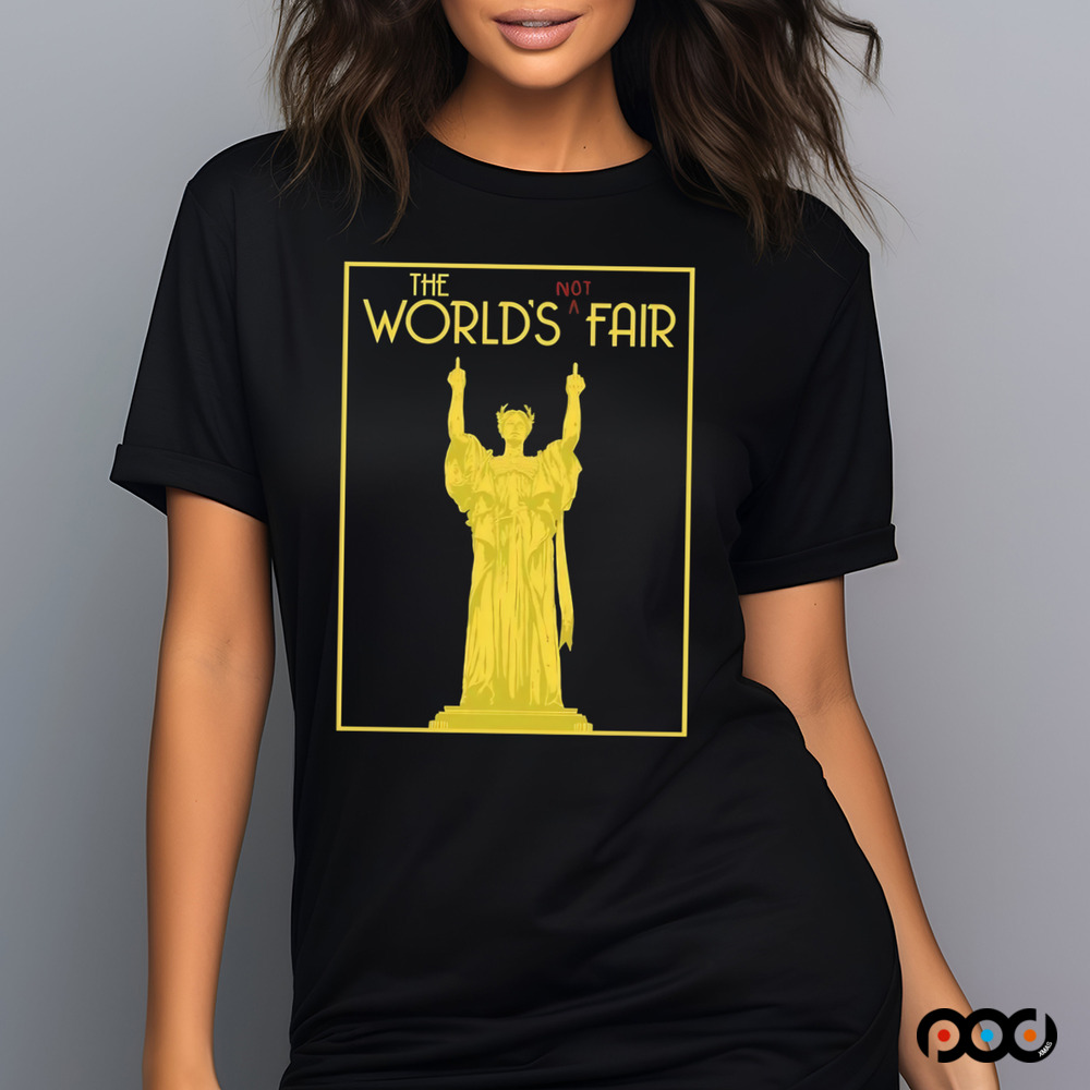 World's fair the world's not fair shirt