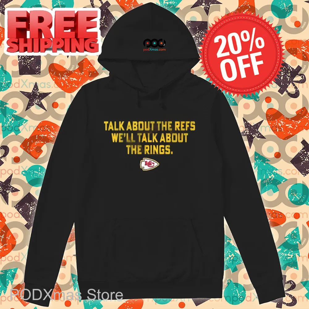Kansas City Chiefs Talk About The Refs We'll Talk About The Rings Shirt