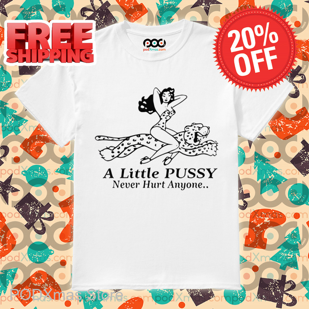 Karlee Grey A Little Pussy Never Hurt Anyone Shirt
