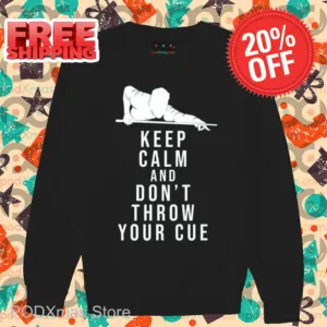 Keep Calm And Don't Throw Your Cue Shirt