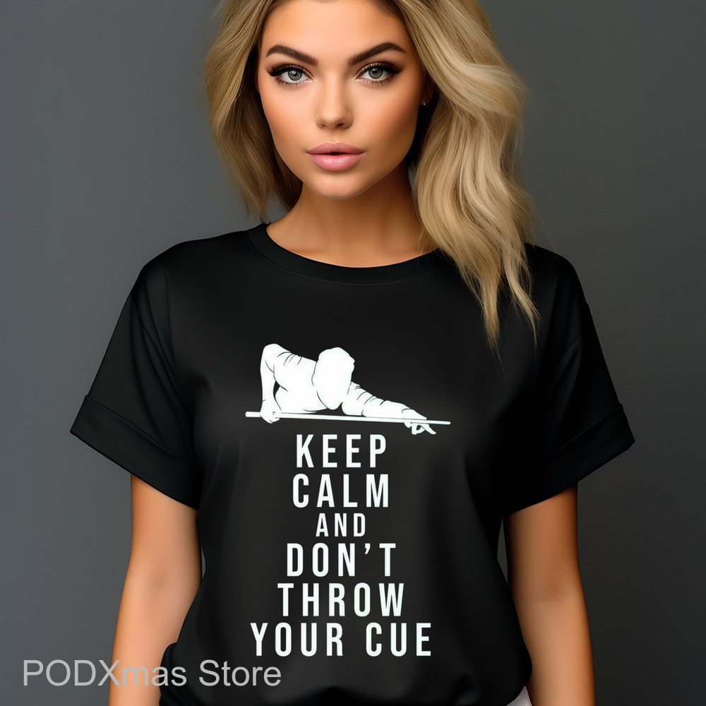 Keep Calm And Don't Throw Your Cue Shirt