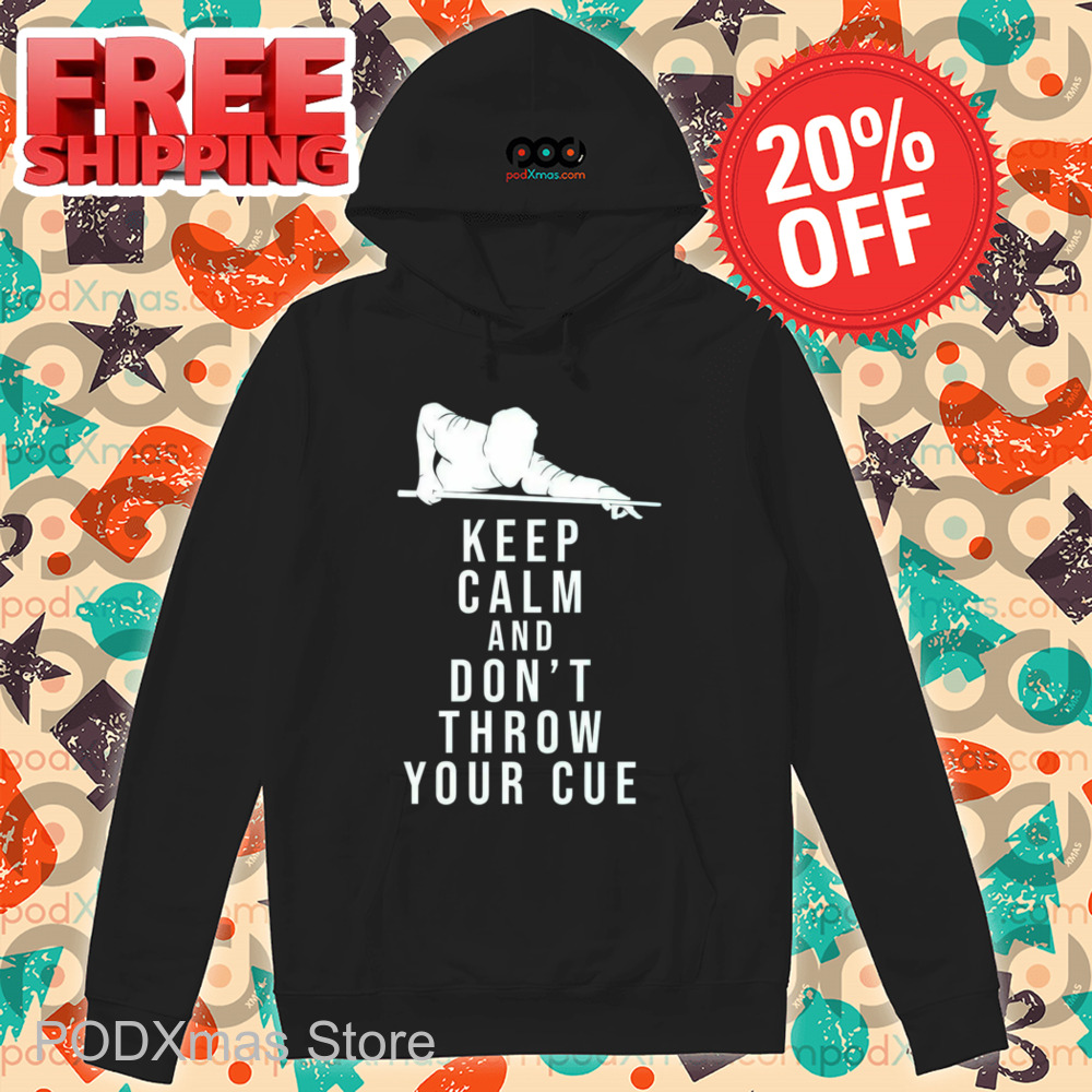 Keep Calm And Don't Throw Your Cue Shirt