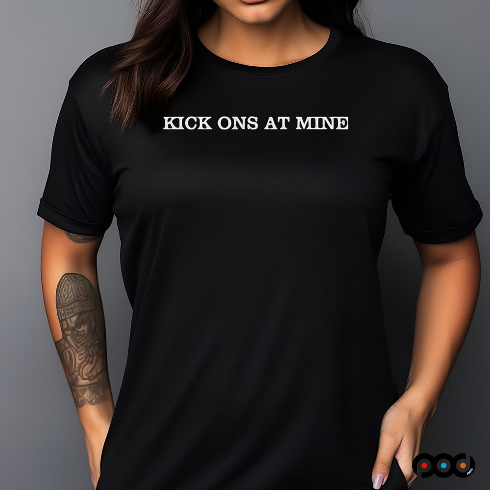 Kick Ons At Mine Shirt