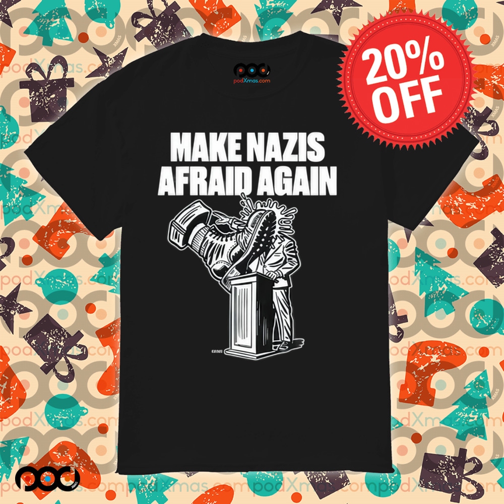 Make Nazis Afraid Again Shirt