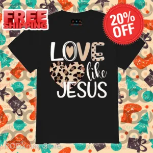 Leopard Love Like Jesus Shirt