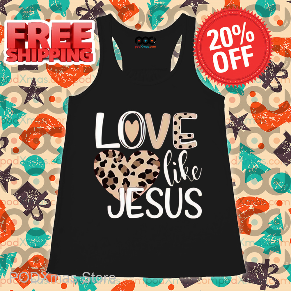 Leopard Love Like Jesus Shirt