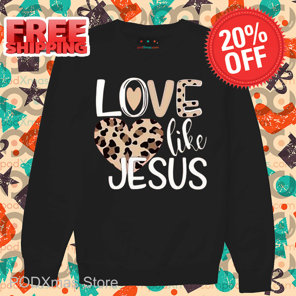 Leopard Love Like Jesus Shirt
